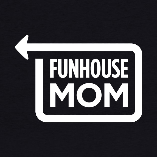 Funhouse MOM by bandapanda